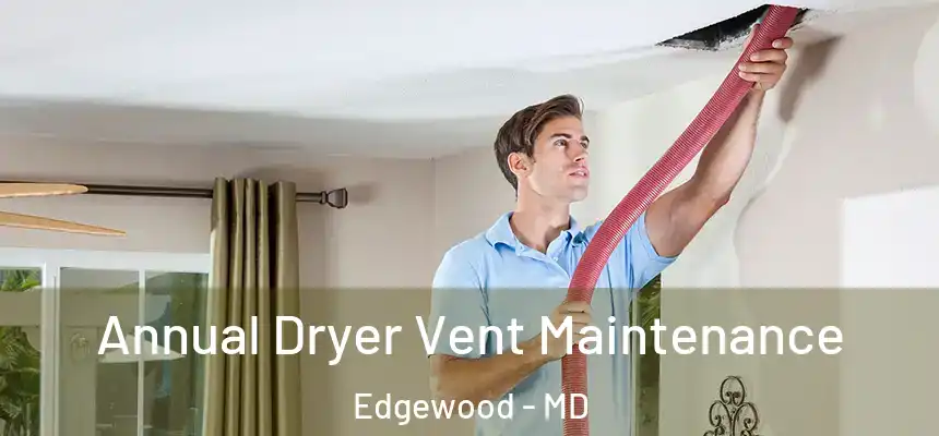  Annual Dryer Vent Maintenance Edgewood - MD