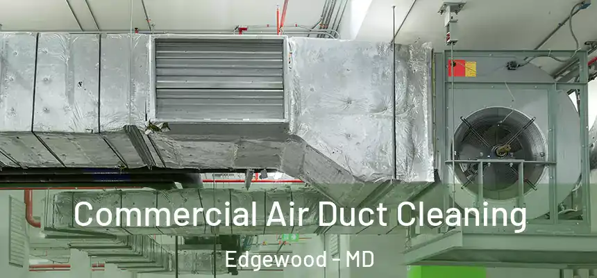  Commercial Air Duct Cleaning Edgewood - MD