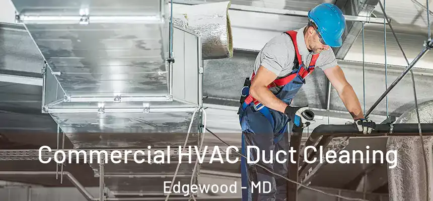  Commercial HVAC Duct Cleaning Edgewood - MD