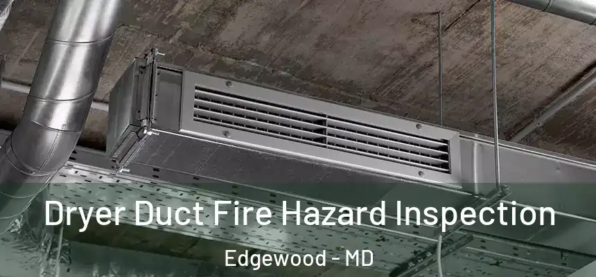  Dryer Duct Fire Hazard Inspection Edgewood - MD