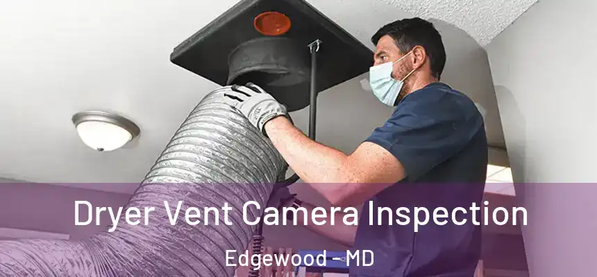  Dryer Vent Camera Inspection Edgewood - MD