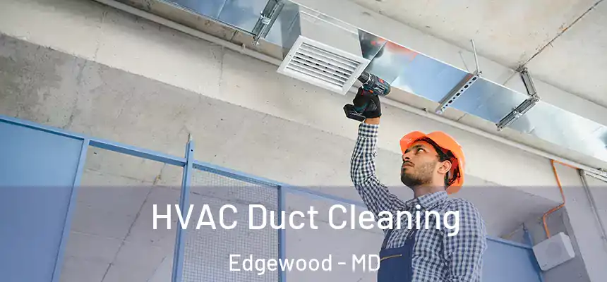  HVAC Duct Cleaning Edgewood - MD