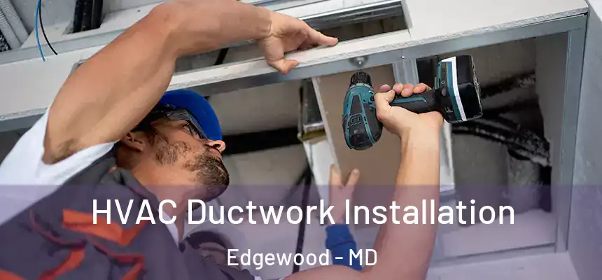  HVAC Ductwork Installation Edgewood - MD