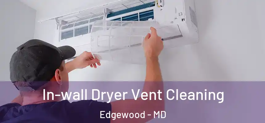  In-wall Dryer Vent Cleaning Edgewood - MD
