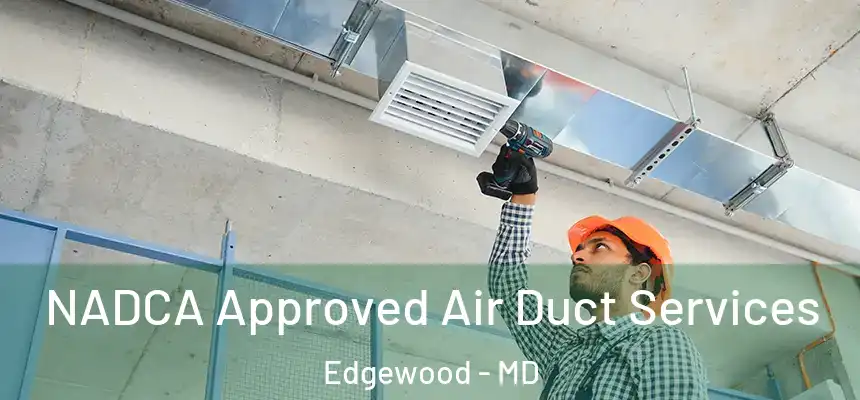  NADCA Approved Air Duct Services Edgewood - MD
