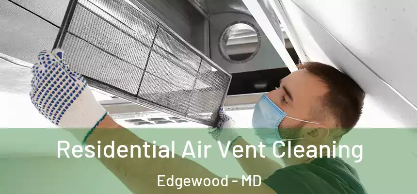  Residential Air Vent Cleaning Edgewood - MD