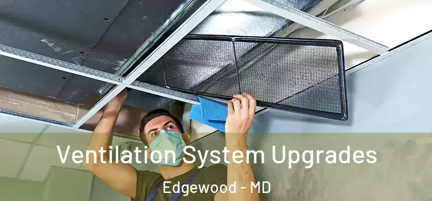  Ventilation System Upgrades Edgewood - MD